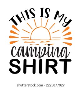 This is my camping shirt
 Vector illustration with hand-drawn lettering on texture background prints and posters. Calligraphic chalk design