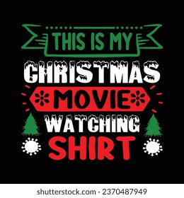 This Is My Christmas Movie Watching Shirt Christmas T Shirt Design
