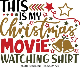 This Is My Christmas Movie Watching Shirt. Merry Christmas Typography Design Quotes.