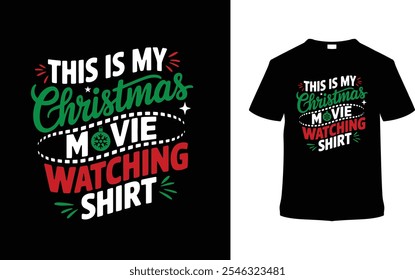 This Is My Christmas Movie Watching Shirt, apparel, vector illustration, graphic template, print on demand, textile fabrics, retro style, typography, vintage, eps 10, element, christmas t shirt design