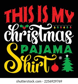 This Is My Christmas Pajama Shirt, Merry Christmas shirts Print Template, Xmas Ugly Snow Santa Clouse New Year Holiday Candy Santa Hat vector illustration for Christmas hand lettered 