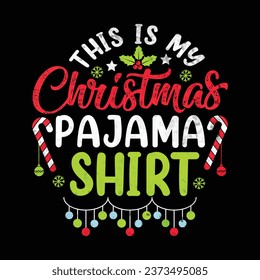 This is My Christmas Pajama Shirt .Christmas T-Shirt Design, Posters, Greeting Cards, Textiles, Sticker Vector Illustration, Hand drawn lettering for Xmas invitations, mugs, and gifts.	