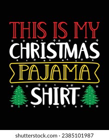 This is My Christmas Pajama Shirt Merry Christmas shirts Print Template, Xmas Ugly Snow Santa Clouse New Year Holiday Candy Santa Hat vector illustration for Christmas hand lettered.