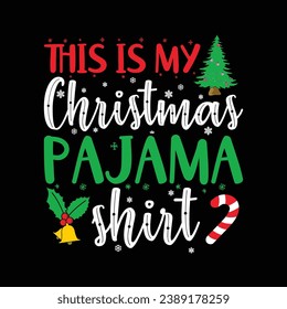 This is my Christmas Pajama Shirt, Christmas Holidays Shirt, Christmas Tree, Christmas Shirt Print Template