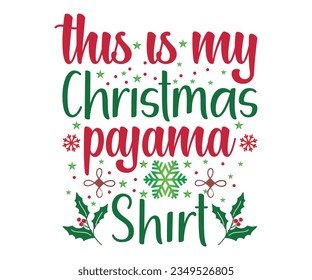 This Is My Christmas Pajama Christmas SVG, SVG File For Cricut, Santa Claus SVG, Pajamas Svg, Christmas Tshirt, Family Christmas
