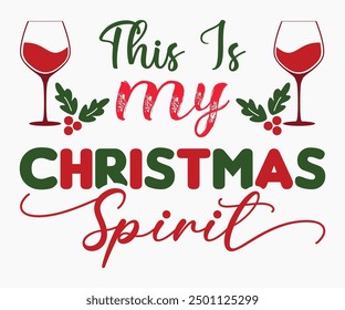 This Is My Christmas Spirit Svg,Christmas Wine Svg,Christmas Funny Shirt,Calligraphy t shirt,Christmas Silhouette,Christmas Says Svg,Cut File,Silhouette,T-shirt Commercial Use