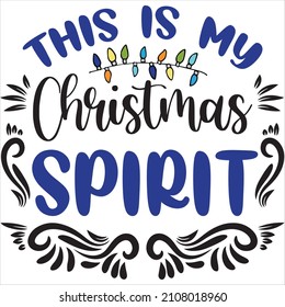 this is my Christmas spirit, t-shirt design and vector file.