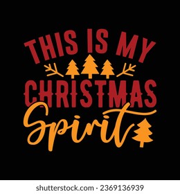 this is my Christmas spirit, T-shirt Design Vector File.