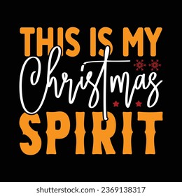 this is my Christmas spirit, T-shirt Design Vector File.