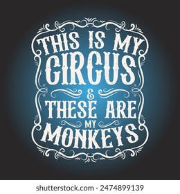 Das ist mein Zirkus und das sind meine Affen. Circus Vintage Stil Design. Circus T-Shirt, Poster und Label-Design mit Elemente