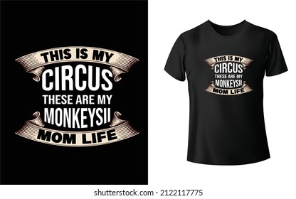 This is my Circus These are my monkeysll mom life T-Shirt Design Unique And Colorful Valentine T-Shirt Design