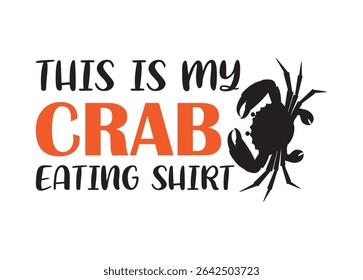 This is my Crab Eating shirt Vector For Print, This is my Crab Eating shirt Clipart, This is my Crab Eating shirt Illustration