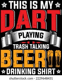  This is my Dart Player trash-talking Beer Drinking shirt t-shirt design.