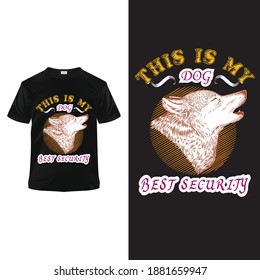 This is my Dog best security t shirt design