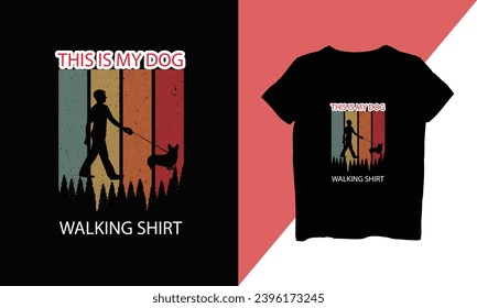 This is My Dog Walking Shirt Design.
