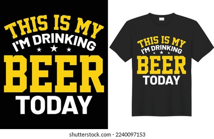 This is my I'm drinking beer today vector typography t-shirt design. Perfect for print items and bags, poster, cards, banner, Handwritten vector illustration. Isolated on black background