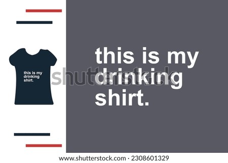 This is my drinking shirt