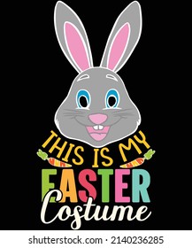This is my Easter Costume, T-shirt Design for Easter Lovers