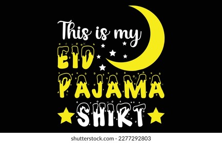 This Is My Eid Pajama Shirt. Ramadan Kareem Muslims Eid Mubarak Gift Classic T-Shirt Design Vector Illustration, Eid Shirt , Eid Mubarak, Muslim Holiday, Celebration, Islamic Holiday Celebration