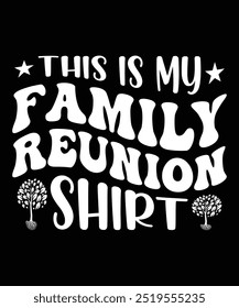 THIS IS MY FAMILY REUNION SHIRT TSHIRT DESIGN