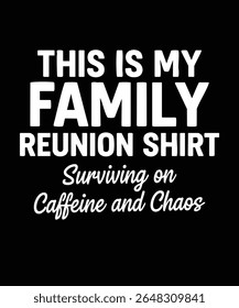 Esta É Minha Camisa De Reunião Familiar. Sobrevivendo à Cafeína e ao Caos