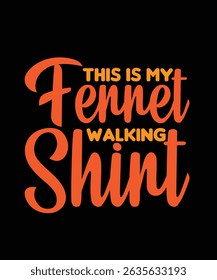 This My Ferret Walking Shirt Ferret typography t-shirt design