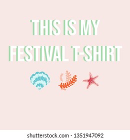 This is my festival t-shirt typography with hand drawn sea shells and sea star. Summer time related motivational lettering inscription. Vector illustration. - Vektör