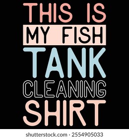 This Is My Fish Tank Cleaning Shirt