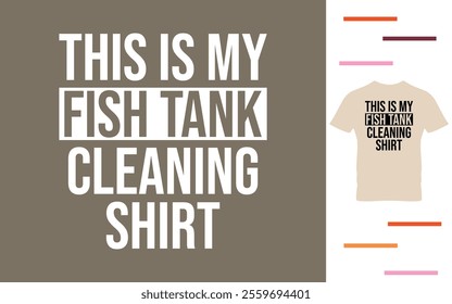 This is my fish tank cleaning shirt