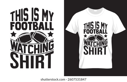 THIS IS MY FOOTBALL WATCHING SHIRT FOOTBALL T-SHIRT DESIGN