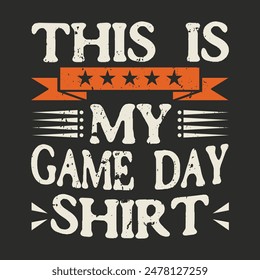 This Is My Game Day Shirt,game t-shirt design