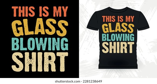 This Is My Glass Blowing Shirt Funny Glassblower Retro Vintage Glassblowing T-shirt Design