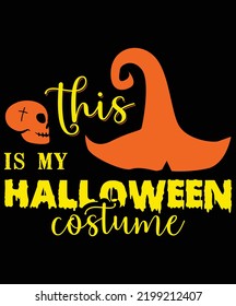 This Is My Halloween Costume, Happy Halloween Shirt Print Template, Witch Bat Cat Scary House Dark Green Riper Boo Squad Grave Pumpkin Skeleton Spooky Trick Or Treat