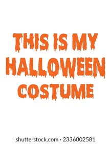 This Is My Halloween Costume  Halloween October 31 T-shirt Print Template  
