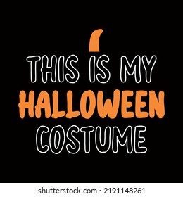This is my Halloween costume - Halloween T-shirt Design