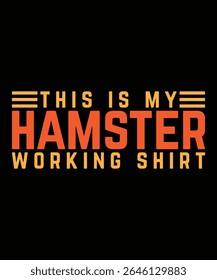 This is My hamster working shirt Hamster Typography T-Shirt Design