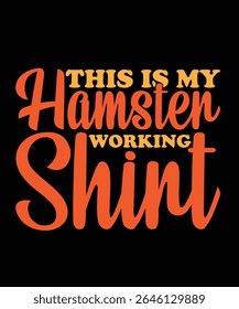 This is My hamster working shirt Hamster Typography T-Shirt Design
