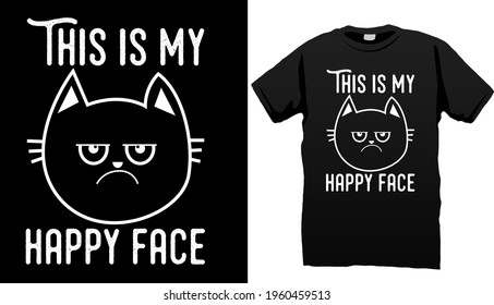 This is my happy face. Cute cat t shirt design vector graphics.