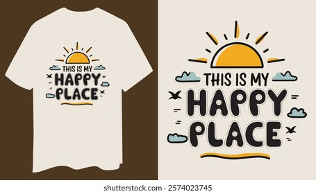 This is My Happy Place - Cheerful Minimalist T-Shirt