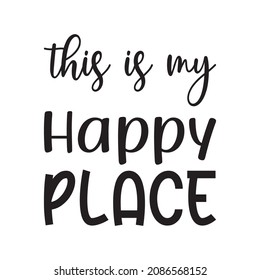 This Is My Happy Place Quote Letter