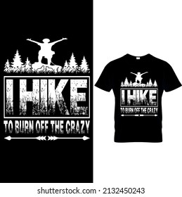 This is my hiking t-shirt design. Mountain illustration, outdoor adventure . Camping T-shirt. Hiking Adventure Inspiring Motivation Quote. Hiking Vector Typography.Camping Vector.Hiking Lover Tees.
