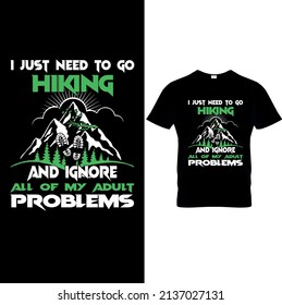 This is my hiking t-shirt design. Mountain illustration, outdoor adventure . Vector graphic for t shirt and other uses. Outdoor Adventure Inspiring Motivation Quote. Vector Typography.