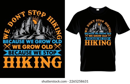 This is my hiking t-shirt design. Mountain illustration, outdoor adventure . Vector graphic for t shirt and other uses. Outdoor Adventure Inspiring Motivation Quote. Vector Typography