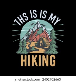 This is my hiking typography tshirt. Vintage adventure label with mountains and tent. Hand drawn vector illustration