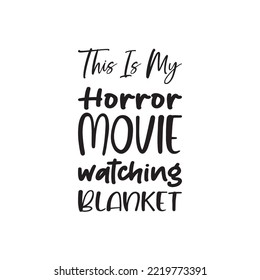 this is my horror movie watching blanket black letter quote