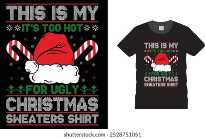 this is my it's too hot for ugly christmas sweaters shirt, Christmas Day, t-shirt design.
Unique And Colorful Christmas Day T shirt design, vector, template ready for print.