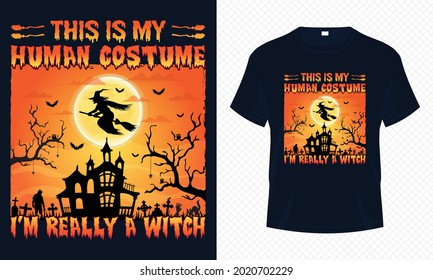 This is My Human Costume I'm Really a Witch – Halloween T-shirt Design Vector. Good for Clothes, Greeting Card, Poster, and Mug Design.