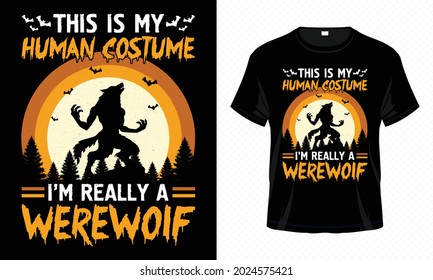 This Is My Human Costume I'm Really a Werewolf – Halloween T-shirt Design Vector. Good for Clothes, Greeting Card, Poster, and Mug Design.