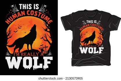 This Is My Human Costume I'm Really A Wolf. Halloween T-shirt design 