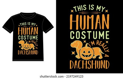 This is My Human Costume I'm Really A Dachshund Funny Halloween T-Shirt